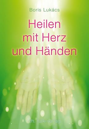 Boris Lukàcs: Heilen mit Herz und Händen 