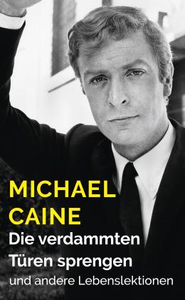 Michael Caine: Die verdammten Türen sprengen 