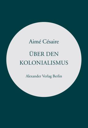 Aimé Césaire: Über den Kolonialismus 