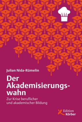Julian Nida-Rümelin: Der Akademisierungswahn 