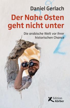 Daniel Gerlach: Der Nahe Osten geht nicht unter 