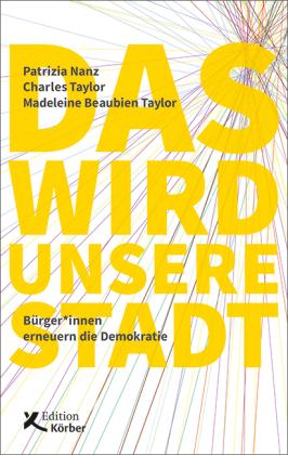 Madeleine Beaubien Taylor, Patrizia Nanz, Charles Taylor: Das wird unsere Stadt 