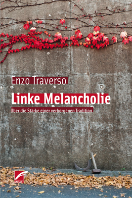 Enzo Traverso: Linke Melancholie 