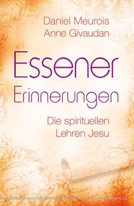 Anne Givaudan, Daniel Meurois: Essener Erinnerungen 