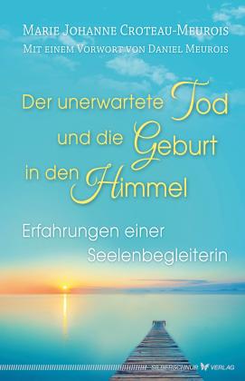 Marie Johanne Croteau-Meurois: Der unerwartete Tod und die Geburt in den Himmel 