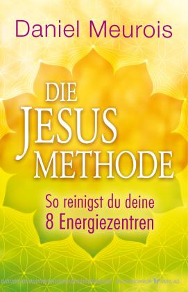 Daniel Meurois: Die Jesus-Methode 