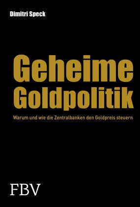Dimitri Speck: Geheime Goldpolitik 