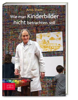 Gerald Hüther, Arno Stern: Wie man Kinderbilder nicht betrachten soll 