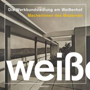 Deutscher Werkbund Baden-Württemberg, Deutscher Werkbund: Die Werkbundsiedlung am Weißenhof 