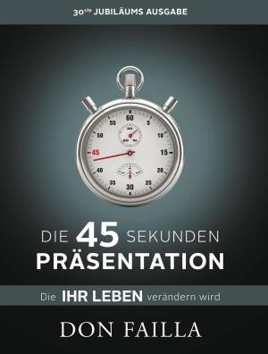 Don Failla, Life Success Media GmbH: Die 45 Sekunden Präsentation 