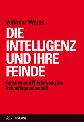 Volkmar Weiss: Die Intelligenz und ihre Feinde 