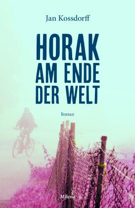 Jan Kossdorff: Horak am Ende der Welt 