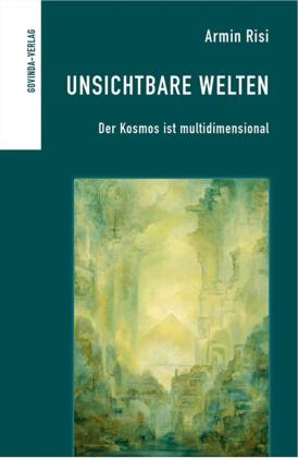 Armin Risi: Unsichtbare Welten 