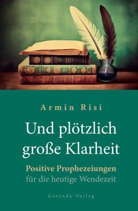 Armin Risi: Und plötzlich große Klarheit 