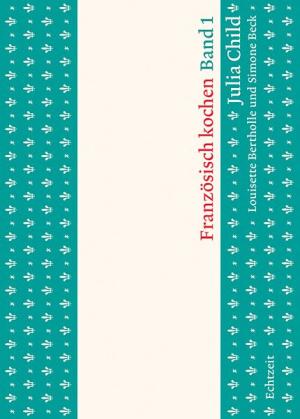 Julia Child: Französisch kochen 