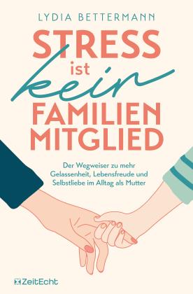 Lydia Bettermann: Stress ist kein Familienmitglied 