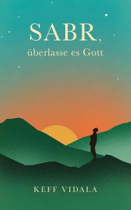 Keff Vidala: SABR, überlasse es Gott: Spirituelle Texte und Zitate, die dir dabei helfen werden, deinen inneren Frieden zu finden. 