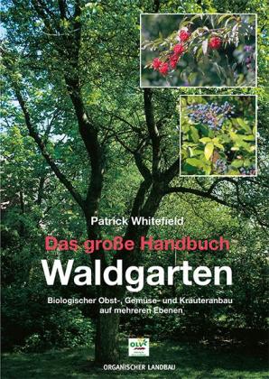 Patrick Whitefield: Das große Handbuch Waldgarten 