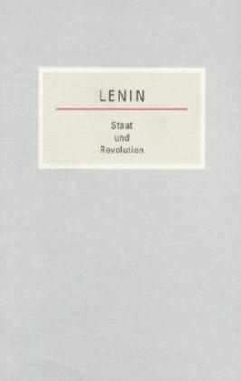 Wladimir I Lenin, Wladimir I. Lenin, Wladimir Iljitsch Lenin: Staat und Revolution 