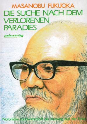 Masanobu Fukuoka: Die Suche nach dem verlorenen Paradies 