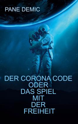 Pane Demic: Der Corona Code oder das Spiel mit der Freiheit 
