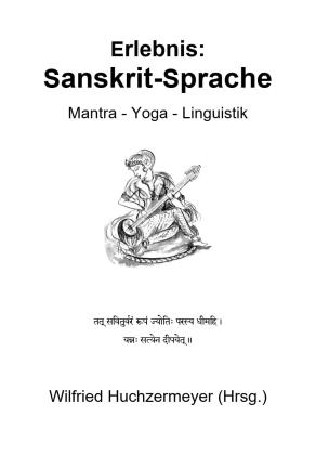 Wilfried Huchzermeyer: Erlebnis: Sanskrit-Sprache 