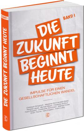 Marianne Grimmenstein, Ricardo Leppe, Vera Zingsem, Frank Lustig, Friederike de Bruin, Christoph Gringmuth, Michael Meyen, Elvira Driediger: Die Zukunft beginnt heute 