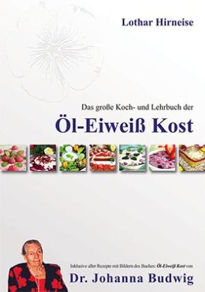 Lothar Hirneise: Das große Koch- und Lehrbuch der Öl Eiweiß Kost 