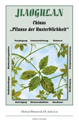 Frank-Daniel Schulten, Michael Blumert, Jialiu Liu, Carol Blumert: Jiaogulan 