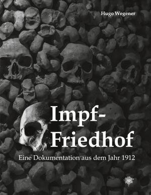 Frank-Daniel Schulten, Hugo Wegener: Impf-Friedhof 