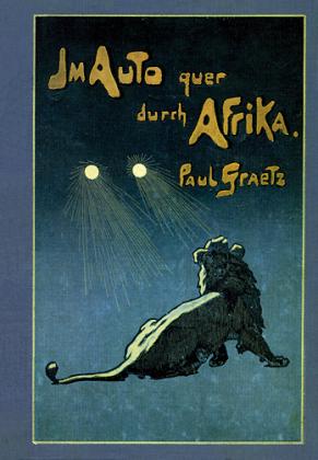 Paul Graetz: Im Auto quer durch Afrika 