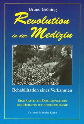 Matthias Dr. Kamp, Matthias Kamp, Grete Häusler GmbH: Bruno Gröning - Revolution in der Medizin 