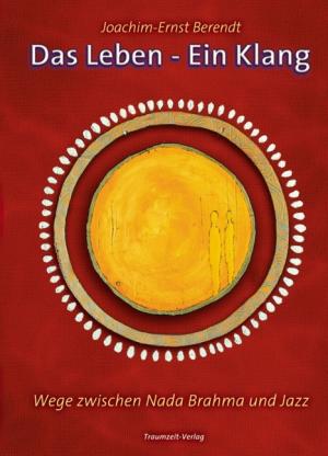 Joachim E Berendt, Joachim-Ernst Berendt: Das Leben – Ein Klang 