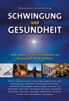 Wolfgang Bossinger, Raimund Eckle, Karl Adamek, Christian Bollmann, Jochen Fassbender, Christian Fuchs, Wolfgang Henkel, Leo Hermle, Peter Hesse, Gerald Hüther, Ingo Jahrsetz, Helmut Kapteina, Alexander Lauterwasser, Maximilian Moser, Sabine Rittner, Gisela Schmeer, Jutta Spitta, Rolf Verres, Ernst W Weber, Alexander Wunsch, Chang Lin Zhang, David Lindner: Schwingung und Gesundheit 