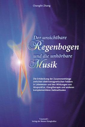 Thomas Lastring, Elisabeth Reschat, Chang-Lin Zhang, Changlin Zhang: Der unsichtbare Regenbogen und die unhörbare Musik 