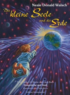 Neale D Walsch, Neale Donald Walsch, Frank Riccio: Die kleine Seele und die Erde 