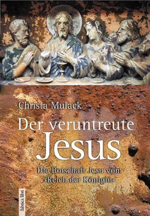 Christa Mulack: Der veruntreute Jesus 