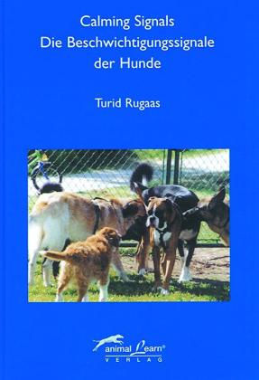 Turid Rugaas, Kirsten Berger, Cecilie Køste: Calming Signals - Die Beschwichtigungssignale der Hunde 