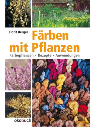Dorit Berger: Färben mit Pflanzen 