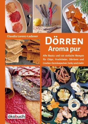 Claudia Lorenz-Ladener: Dörren - Aroma pur 