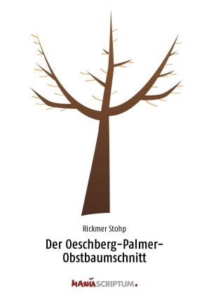 Rickmer Stohp, Rickmer Stoph: Der Oeschberg-Palmer-Obstbaumschnitt 