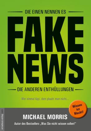 Michael Morris, Jan van Helsing: Die einen nennen es FAKE NEWS, die anderen Enthüllungen 