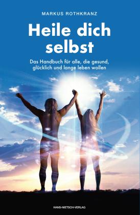 Markus Rothkranz: Heile dich selbst 