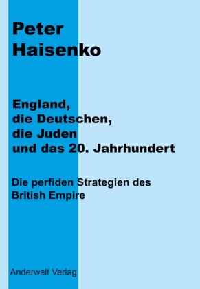 Peter Haisenko, Norbert Gisder: England, die Deutschen, die Juden und das 20. Jahrhundert 