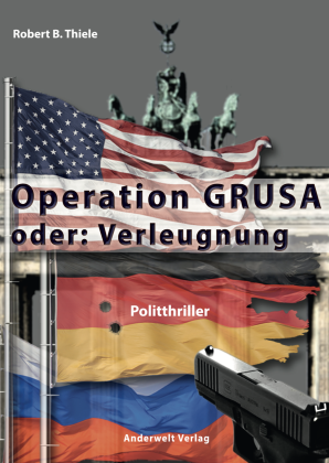 Robert B. Thiele: Operation GRUSA 