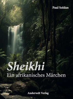 Paul Soldan: Sheikhi - Ein afrikanisches Märchen 