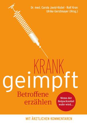 Carola Dr. med. Javid-Kistel, Ulrike Gerstmayer, Carola Javid-Kistel, Rolf Kron: krank geimpft - Betroffene erzählen 