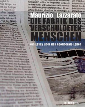 Maurizio Lazzarato: Die Fabrik des verschuldeten Menschen 