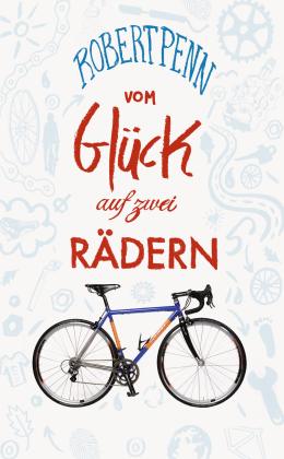 Robert Penn: Vom Glück auf zwei Rädern 