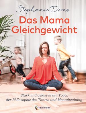 Stephanie Doms: Das Mama-Gleichgewicht 